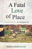 A Fatal Love of Place