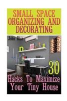 Small Space Organizing and Decorating