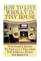 How to Live Wholly in Tiny House