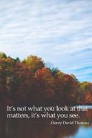 It's Not What You Look at That Matters, It's What You See Journal