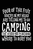 Four of the Five Voices in My Head Are Telling Me to Go Camping the Other One Is Deciding Where to Bury You