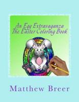 An Egg Extravaganza the Easter Coloring Book