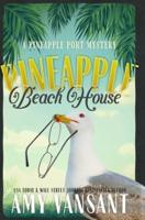 Pineapple Beach House: A Pineapple Port Mystery: Book Five