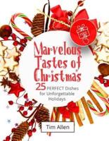 Marvelous Tastes of Christmas. 25 Perfect Dishes for Unforgettable Holidays. Full Color