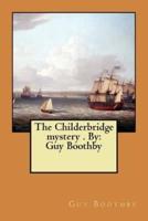 The Childerbridge Mystery . By