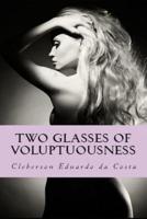 Two Glasses of Voluptuousness