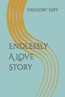 Endlessly A Love Story