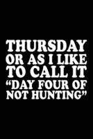 Thursday or as I Like to Call It Day Four of Not Hunting