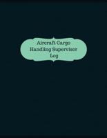 Aircraft Cargo Handling Supervisor Log