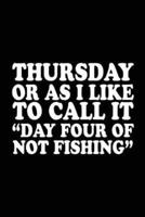 Thursday or as I Like to Call It Day Four of Not Fishing