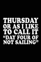 Thursday or as I Like to Call It Day Four of Not Sailing