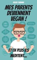 Mes Parents Deviennent Vegan ! Et En Plus Ils Méditent...