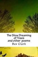 The Slow Dreaming of Trees ...And Other Poems