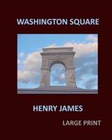 WASHINGTON SQUARE HENRY JAMES Large Print