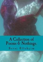 A Collection of Poems & Nothings.