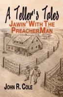 A Teller's Tales: Jawin' With The PreacherMan