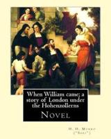 When William Came; a Story of London Under the Hohenzollerns. By