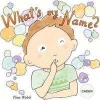 What's My Name? CADEN