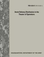 Aerial Delivery Distribution in the Theater of Operations (FM 4-20.41 / FM 10-500-1)