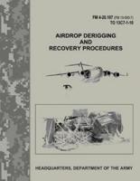 Airdrop Derigging and Recovery Procedures (FM 4-20.107 / FM 10-500-7 / To 13C7-1-10)