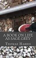 A Book on Life as Sage Grey