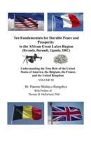 Ten Fundamentals for Durable Peace and Prosperity in the African Great Lakes Region (Rwanda, Burundi, Uganda, Drc)