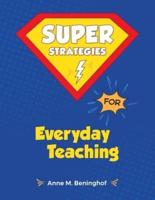 Super Strategies for Everyday Teaching