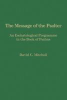 The Message of the Psalter: An Eschatological Programme in the Book of Psalms