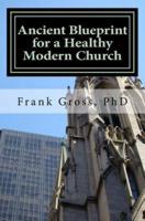 Ancient Blueprint for a Healthy Modern Church