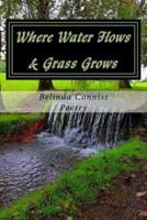 Where Water Flows & Grass Grows