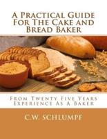 A Practical Guide For The Cake and Bread Baker