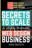 Secrets to Scale a Highly Profitable Web Design Business
