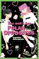 You and I Are Polar Opposites. Vol. 2