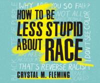 How to Be Less Stupid About Race