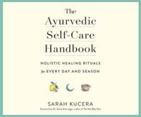 The Ayurvedic Self-Care Handbook