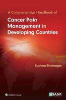 A Comprehensive Handbook of Cancer Pain Management in Developing Countries