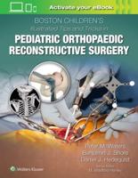 Boston Children's Hospital Illustrated Tips and Tricks in Pediatric Orthopaedic Reconstructive Surgery