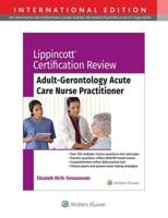 Lippincott Certification Review: Adult Gerontology Acute Care Nurse Practitioner