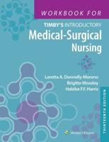 Workbook for Timby's Introductory Medical-Surgical Nursing, Thirteenth Edition, Loretta A. Donnelly-Moreno, Brigitte Moseley