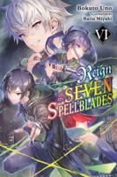 Reign of the Seven Spellblades. Vol. 6