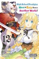High School Prodigies Have It Easy Even in Another World!. Vol. 12