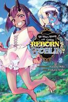 So What's Wrong With Getting Reborn as a Goblin?. Volume 2