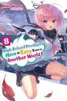 High School Prodigies Have It Easy Even in Another World!. Volume 8