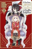 The Second-Chance Noble Daughter Sets Out to Conquer the Dragon Emperor. Volume 1