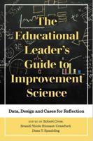 The Educational Leader's Guide to Improvement Science