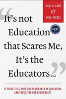 It's Not Education That Scares Me, It's the Educators...