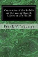 Comrades of the Saddle or the Young Rough Riders of the Plains