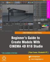 Beginner's Guide to Create Models With CINEMA 4D R18 Studio