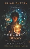 The Secret Diary of Samuel Pepys, Aged Ten & Three Quarters