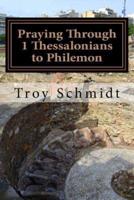 Praying Through 1 Thessalonians to Philemon